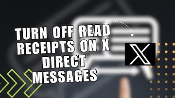 How To Turn Off Read Receipts On X Direct Messages