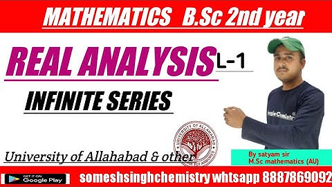 Real analysis |L-1|infinite series|B.Sc 2nd year |By satyam sir