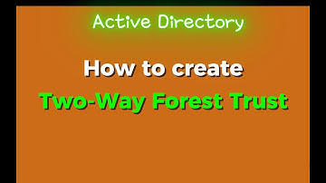 AD: How Two-way forest trusts work? | 29-100 examples