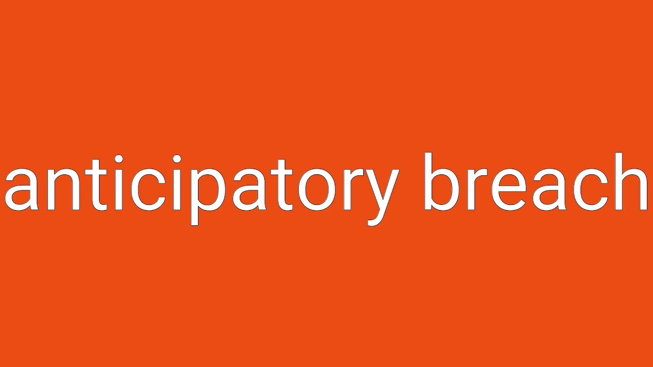 Anticipatory Breach Definition Meaning YouTube anticipatory-breach-definition-meaning-youtube