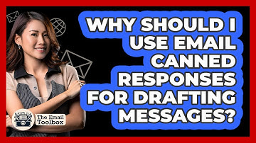 Why Should I Use Email Canned Responses For Drafting Messages? - TheEmailToolbox.com