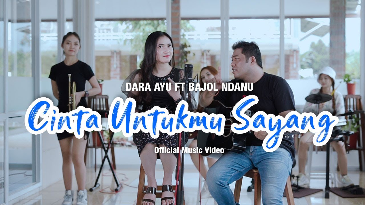 Dara Ayu Ft. Bajol Ndanu - Cinta Untukmu Sayang (Official Music Video)