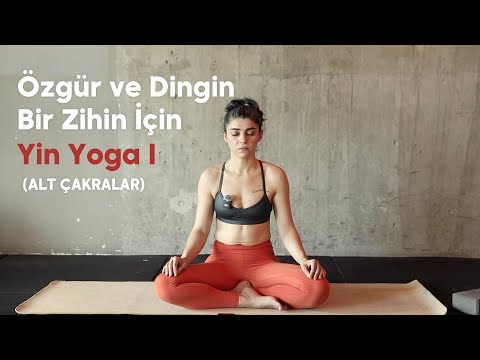 Özgür ve Dingin Bir Zihin İçin Yin Yoga - Alt Çakralar