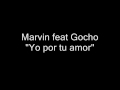 Marvin feat Gocho - Yo por tu amor