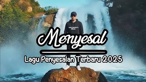 Menyesal - Lagu Penyesalan Terbaru 2025 (Official Lyrics Video) 