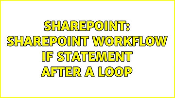 Sharepoint: Sharepoint workflow IF statement AFTER a loop