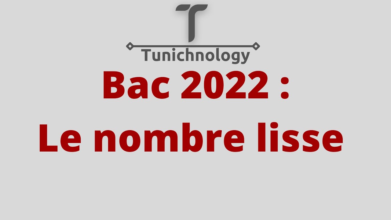 Correction bac pratique informatique 2022 (bac Scientifique) :Le nombre lisse