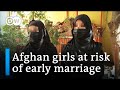Hopeless Afghan families marry off their teenage girls to older men | DW News