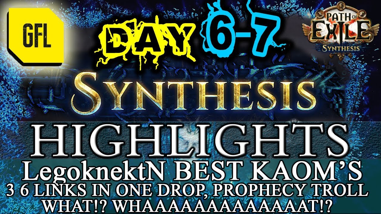 Path of Exile 3.6: SYNTHESIS DAY # 6-7 Highlights BEST KAOM'S, 3 6L IN 1 DROP
