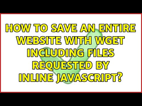 How to save an entire website with wget including files requested by inline javascript?