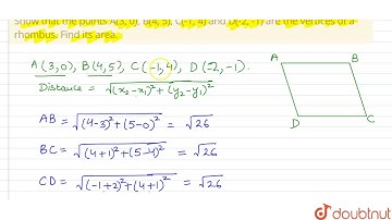 Show that the points A(3, 0), B(4, 5), C(-1, 4) and D(-2, -1) are the vertices of a rhombus.