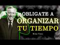 🧠 Oblígate a ORGANIZAR tu TIEMPO / Brian Tracy