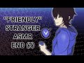 Friendly Stranger End || ASMR