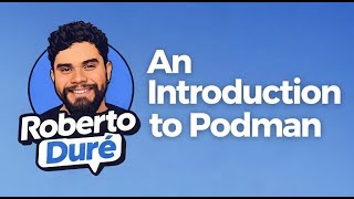 An Introduction to PODMAN
