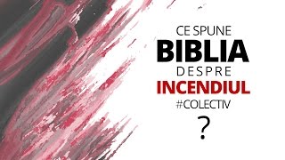 Ce Spune Biblia Despre tragedii ca si #colectiv?
