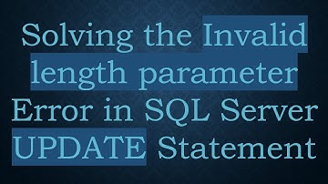 Solving the Invalid length parameter Error in SQL Server UPDATE Statement