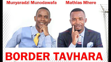 Mathias Mhere & Munyaradzi Munodawafa - Border Tavhara
