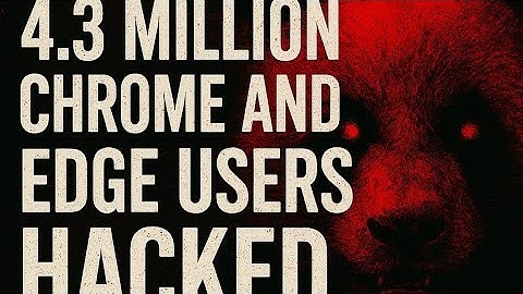 Chrome’s Biggest Security Failure Ever — 4.3 Million Users Exposed