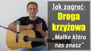 176 Jak Zagrac Na Gitarze Droga Krzyzowa Matko Ktora Nas Znasz Jakzagrac Pl Youtube