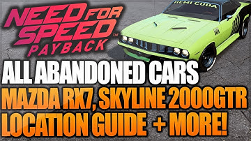 ALL Need For Speed Payback Abandoned Cars - Location Guide, MAZDA RX7, NISSAN SKYLINE NFS Payback