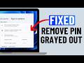 Fix Remove PIN Greyed Out in Windows 11