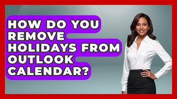 How Do You Remove Holidays From Outlook Calendar? - TheEmailToolbox.com