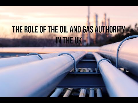 The Role of the Oil and Gas Authority in the UK