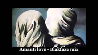 Amanti love  Blakfazze mix