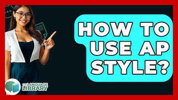 How To Use AP Style? - The Language Library