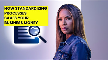 How Standardizing Processes Saves Your Business Money