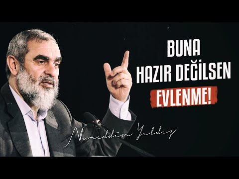 BUNA HAZIR DEĞİLSEN EVLENME! | Nureddin Yıldız