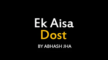 Ek Aisa Dost | A Poem for Best Friend | Abhash Jha Poetry