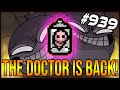 THE DOCTOR IS BACK! - The Binding Of Isaac: Afterbirth+ #939