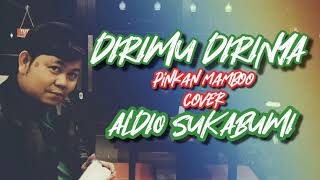 Dirimu dirinya (cover) _ Pinkan mambo _ aldio sukabumi