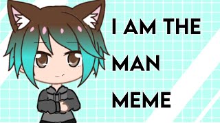 I am the man meme (FRONT FACING TWEEN GACHA!)
