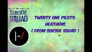 Twenty one pilots - Heathens ( from Suicide Squad )  ( LYRICS )