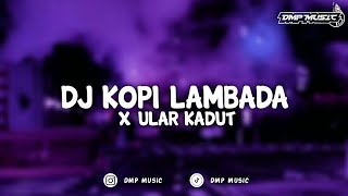 DJ KOPI LAMBADA X ULAR KADUT KANE