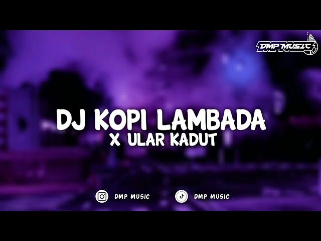 DJ KOPI LAMBADA X ULAR KADUT KANE class=