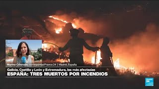 Informe desde Madrid: incendios forestales en España dejan tres víctimas mortales • FRANCE 24