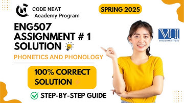 ENG507 Assignment #1 Solution | Phonetics & Phonology | Easy Explanation Spring 2025 | codeneat.com