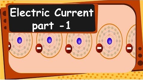 Physics - What is electric current  - Electricity - Part 3 - English