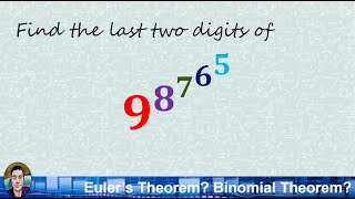 Last two digits of a massive number: Euler Theorem (?) or Binomial Theorem Net Worth