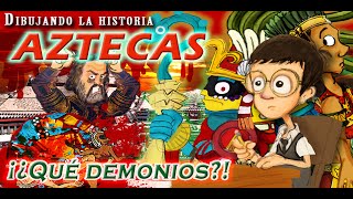 Aztecas ¿Qué demonios?  Dibujando la historia  Bully Magnets  Historia Documental