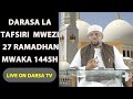 Live  darasa la tafsiri ya quran mwezi 27 ramadhani 1445h masjidi kichangani  sheikh walid alhad