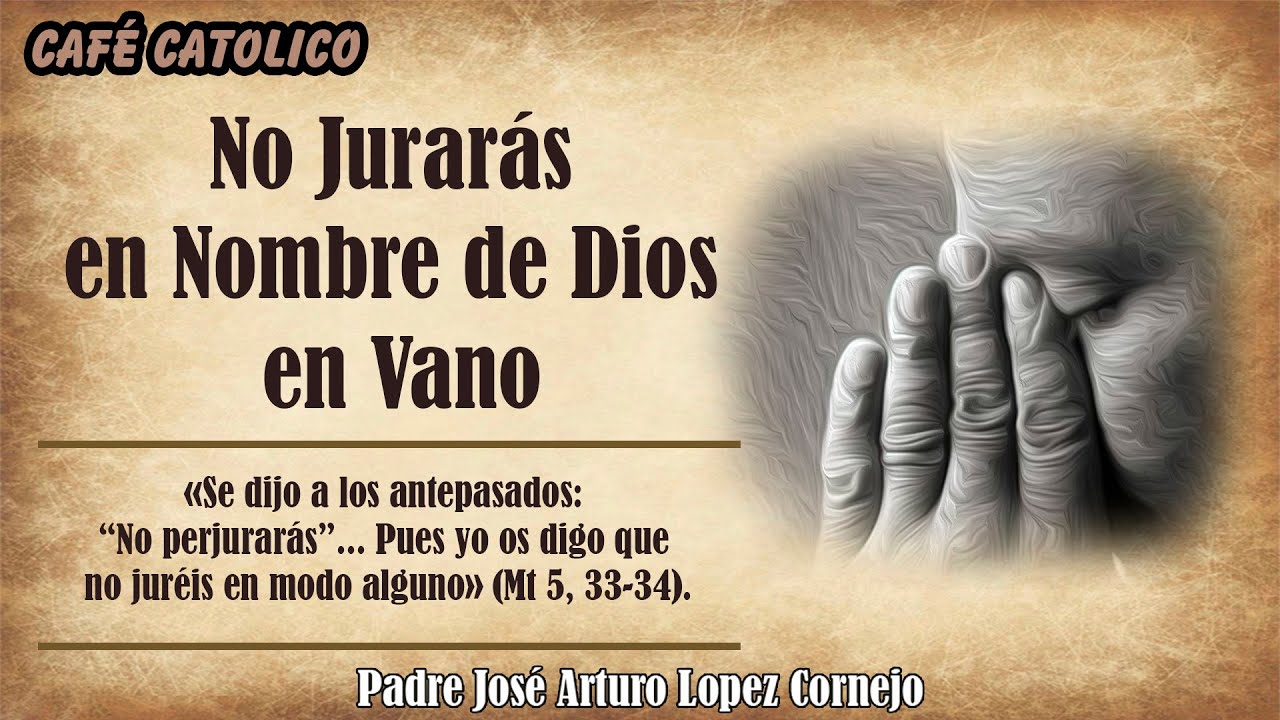 NO JURARÁS EL NOMBRE DE DIOS EN VANO - ☕ Café Católico - Padre Arturo  Cornejo ✔️ - YouTube