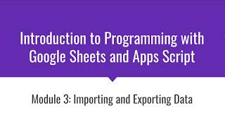 Importing and Exporting: Introduction to Programming with Google Sheets 03-A