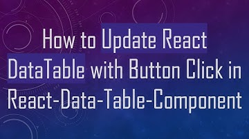 How to Update React DataTable with Button Click in React-Data-Table-Component