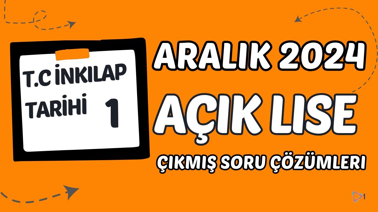 Açık Lise İnkılap Tarihi 1 - Aralık 2024 Çıkmış Sınav Soruları