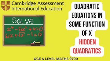 Hidden Quadratics (Quadratic Equations in some Function of x)