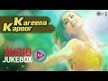 Kareena Kapoor Hits - Audio Jukebox | Full Songs Non Stop